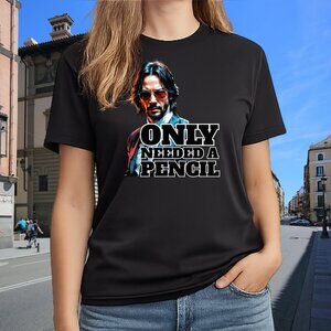 John Wick Only Needed A Pencil T-Shirt